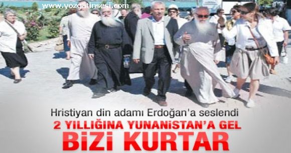 Hristiyan din adam�: Yunanistan� Erdo�an y�netsin
