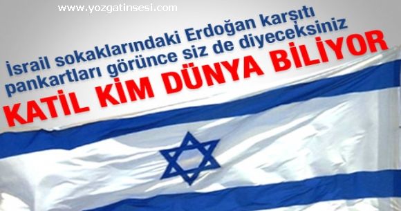 �srail sokaklar�nda katil Erdo�an pankartlar�!!!