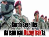 Bordo Bereliler Kuzey Irakta!