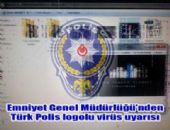 Emniyet'ten vir�s uyar�s�