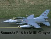 Sonunda F-16 lar milli oluyor!