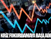 Kriz fokurdamaya ba�lad�!