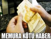 2008 den sonra memur olanlara k�t� haber...